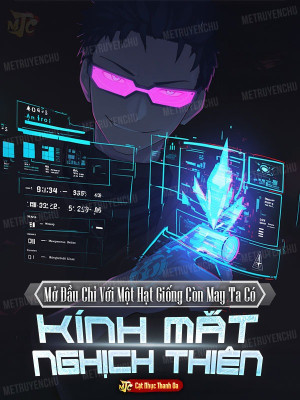 mở đầu chỉ với một hạt giống, còn may ta có kính mắt nghịch thiên!