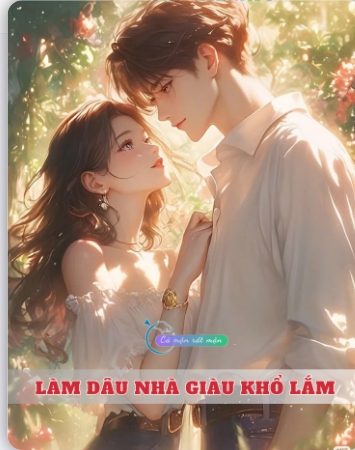  làm dâu nhà giàu khổ lắm