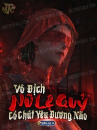 vô địch nữ lệ quỷ có chút yêu đương não (c)