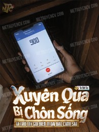 xuyên qua bị chôn sống, ta trở tay gọi điện thoại báo cảnh sát (c)