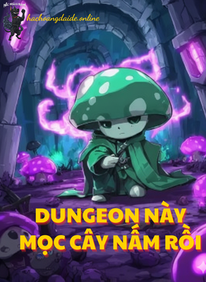 dungeon này mọc cây nấm rồi