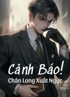 cảnh báo! chân long xuất ngục