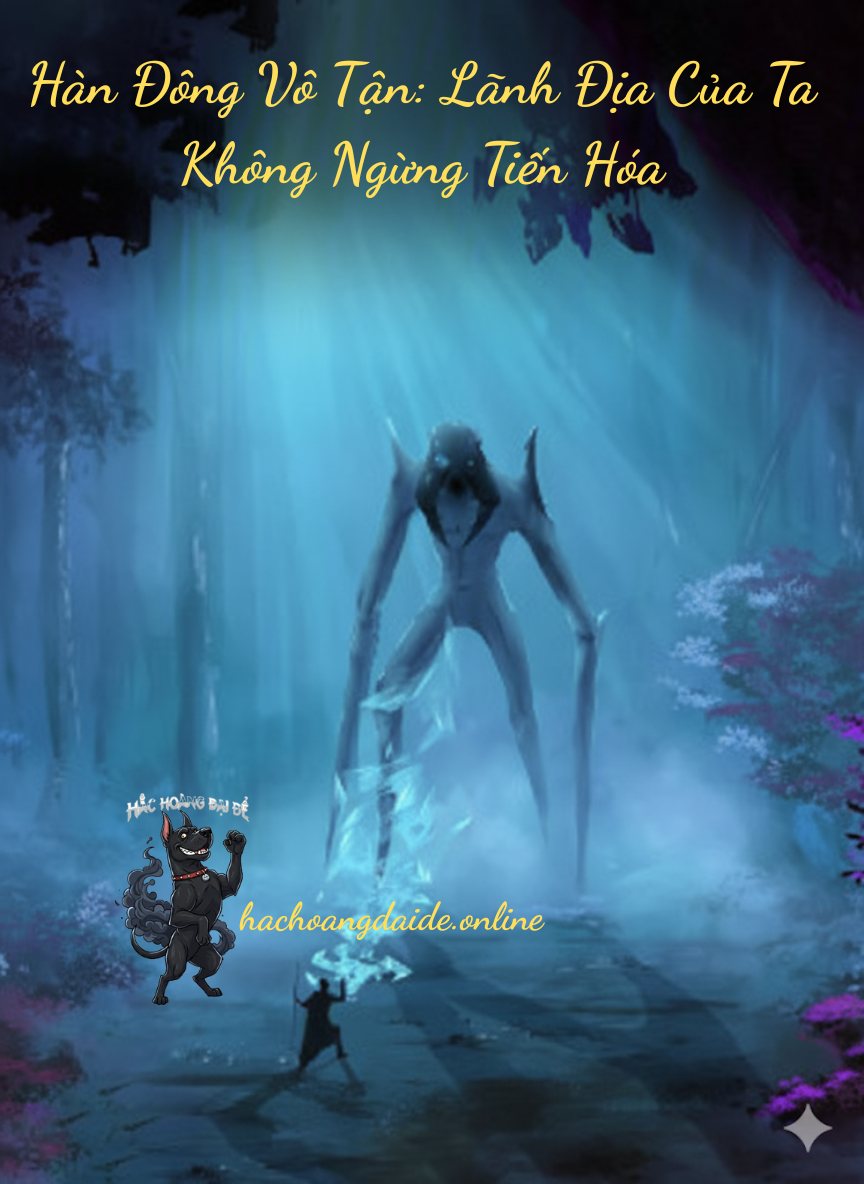 Hàn Đông Vô Tận: Lãnh Địa Của Ta Không Ngừng Tiến Hóa