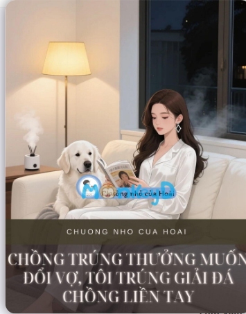 chồng trúng thưởng muốn đổi vợ, tôi trúng giải đá chồng liền tay