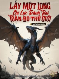 lấy một con rồng chi lực đánh bại toàn bộ thế giới! (c)