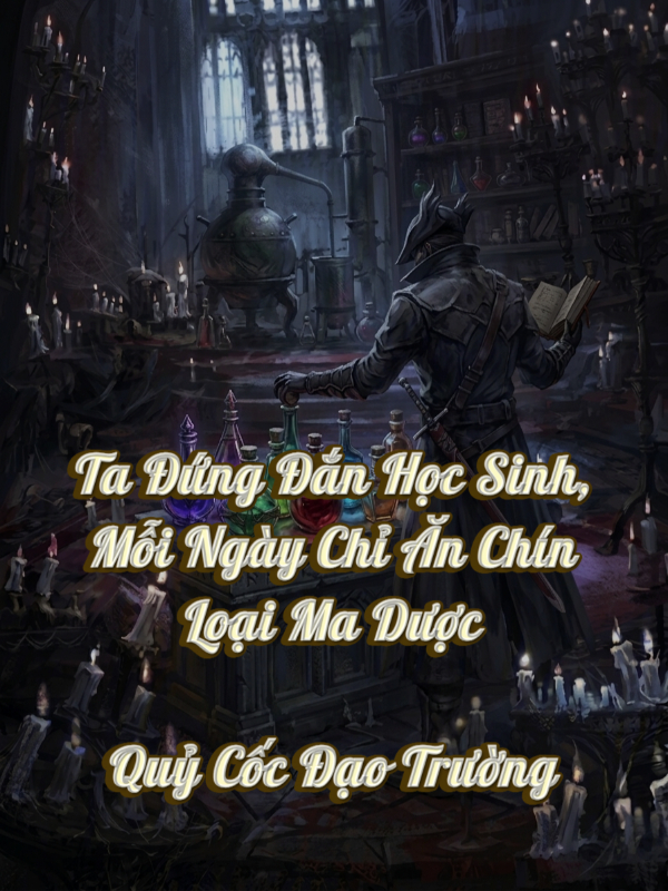 ta đứng đắn học sinh, mỗi ngày chỉ ăn chín loại ma dược (c)
