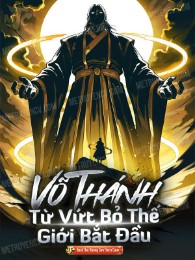  võ thánh từ vứt bỏ thế giới bắt đầu (c)